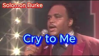 Cry to me  Solomon Burke with lyrics and photos [upl. by Einittirb429]