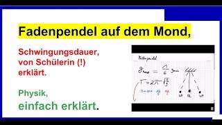 Fadenpendel auf dem Mond Schwingungsdauer Physik Schülerin erklärt [upl. by Stilwell780]