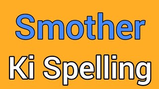 Smother spelling  Smother ki spelling  Spelling of smother [upl. by Elagiba]