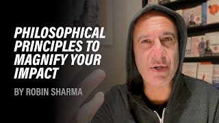 Simple Philosophical Principles to Magnify Your Impact  Robin Sharma [upl. by Helbonnas556]