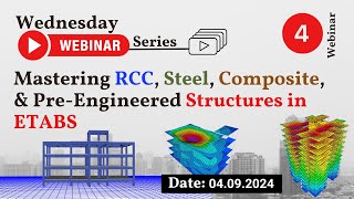 4 Webinar  Mastering RCC Steel Composite and PreEngineered Structures in ETABS – 04092024 [upl. by Isleana641]