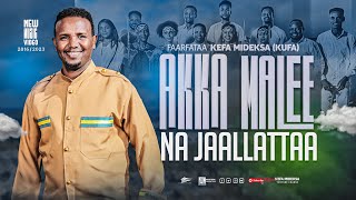 quotAKKA MALEE NA JAALLATTAAquot KEFA MIDEKSA KUFA NEW AFAAN OROMOO GOSPEL SONG 2023 [upl. by Aikaz]