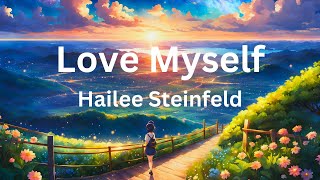 Love Myself  Hailee Steinfeld [upl. by Barr3]