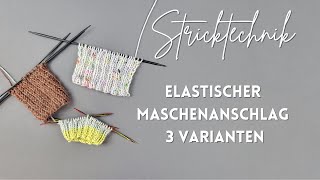 Elastischer Maschenanschlag  3 Techniken Schritt für Schritt erklärt [upl. by Atima243]