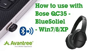 How to use with Bose QC35  BlueSoliel Win78XP  Avantree DG40S [upl. by Eneri870]