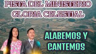 PISTA ALABEMOS Y CANTEMOS  MINISTERIO GLORIA CELESTIAL LETRAS [upl. by Emmaline]