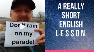 Meaning of DONT RAIN ON MY PARADE  A Really Short English Lesson with Subtitles [upl. by Machute]