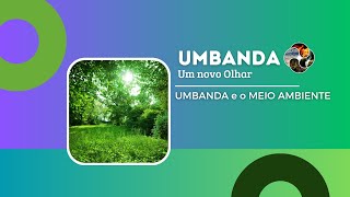 49  UMBANDA  Um Novo Olhar  UMBANDA e o MEIO AMBIENTE [upl. by Huston]