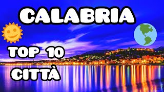 CALABRIA TOP 10 CITTÀ [upl. by Notniuq]