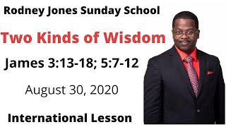 Two Kinds of Wisdom James 31318 5712 August 30 2020 Sunday school lesson [upl. by Hashim]