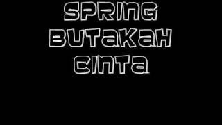 Spring  Butakah cinta [upl. by Barsky]