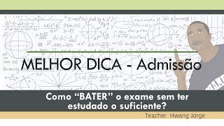 DICA FANTÁSTICA – Exame de admissão  como ter sucesso sem ter estudado o suficiente [upl. by Sibbie]