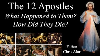 The 12 Apostles What Happened to Them amp How Each Died  Explaining the Faith [upl. by Nera]