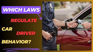 Which laws regulate car driver behavior [upl. by Oam]