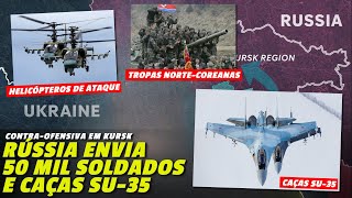 50 mil soldados e até caças SU35 Rússia inicia GRANDE contraofensiva em Kursk [upl. by Stoll]