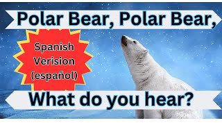 Polar Bear Polar Bear What do you hear Spanish Version Read Aloud happybimbi [upl. by Dibb804]