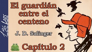 EL GUARDIÁN ENTRE EL CENTENO JD Salinger  Audiolibro  Capítulo 2  Narrado por Habib Homsi [upl. by Iloj]