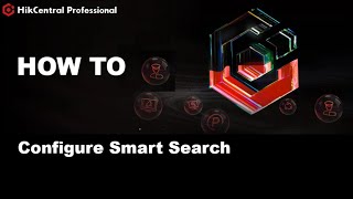 How to Configure Smart Search on HikCentral Pro [upl. by Grethel434]