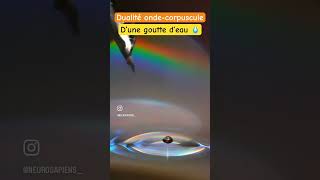 Dualité ondecorpuscule d’une goutte d’eau 💧 [upl. by Benilda]