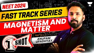 Magnetism and Matter in One Shot  Fast Track NEET 2024  Anupam Upadhyay [upl. by Ajiak]