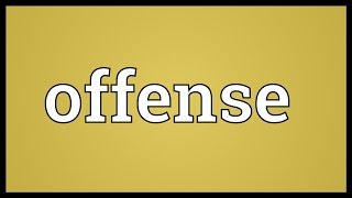 Offense Meaning [upl. by Carlene]