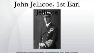 John Jellicoe 1st Earl Jellicoe [upl. by Efi]