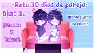 💜Reto 30 días de pareja🖤 Día 3✨❤️Shosuke X Tadano🖤•jugando o viendo una película🖤•💜 [upl. by Elttil]