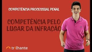 Competência Processual Penal  Competência pelo Lugar da Infração [upl. by Kerrison]