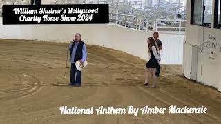 National Anthem by Amber Mackenzie at the 2024 William Shatners Hollywood Charity Horse Show [upl. by Aisemaj]