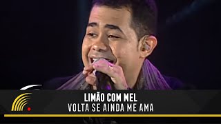 Limão Com Mel  Volta Se Ainda Me Ama  O Espetáculo Ao Vivo [upl. by Downe]