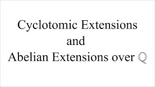 Cyclotomic and Abelian Extensions over Q [upl. by Groot]