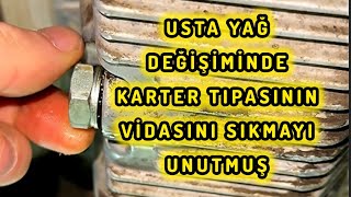 USTA YAĞ DEĞİŞİMİNDE KARTER TIPASININ VİDASINI SIKMAYI UNUTMUŞ [upl. by Naitsirt]