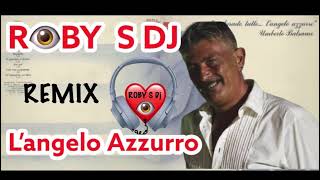 UMBERTO BALSAMO L ANGELO AZZURRO REMIX ROBY S DJ [upl. by Madriene]