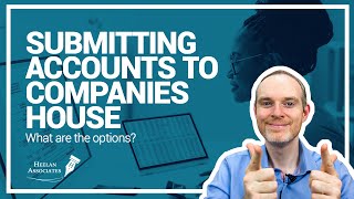 SUBMITTING COMPANY ACCOUNTS WHAT ARE YOUR OPTIONS [upl. by Lundgren]