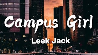 Leek Jack  Campus girl lyrics tentoesdownchallenge [upl. by Tevlev]