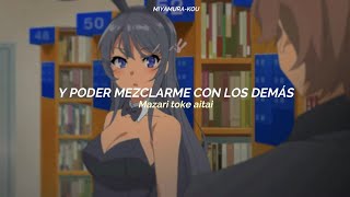 『Seishun Buta Yarou wa Bunny Girl Senpai no Yume wo Minai  EDFukashigi no Carte  Sub Español』 [upl. by Piefer]