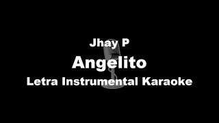 Jhay P  Angelito Letra Instrumental Karaoke [upl. by Abramo154]