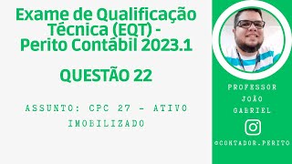 EQT PERITO CONTÁBIL 20231  QUESTÃO 22  CPC 27  Ativo Imobilizado [upl. by Ellekcim]