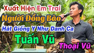 Xuất Hiện Em Trai Thợ Hồ Người Đồng Bào Thoại Vũ  Hát Giống Y Như Danh Ca Tuấn Vũ [upl. by Eitteb]