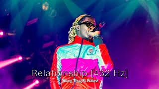 Young Thug  Relationship Ft Future 432 Hz [upl. by Aicillyhp]