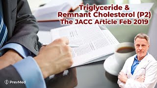 Triglyceride amp Remnant Cholesterol Part 2  The JACC Article Feb 2019 [upl. by Latreece]