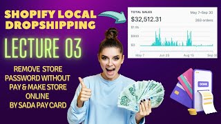 Instantly Online Your Shopify Store with Sada Pay Card  Local Dropshipping Lecture 03 [upl. by Viviene]