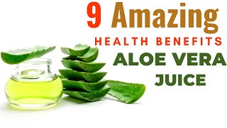 Aloe Vera Juice Benefits  9 Health Benefits of Aloe Vera Juice [upl. by Ttihw92]