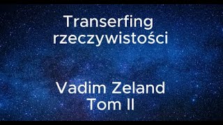 Tom II  Rozdział IIIIV  Transerfing rzeczywistości  Vadim Zeland  Streszczenie [upl. by Chrissa]