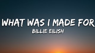 Billie Eilish  What Was I Made For Lyrics [upl. by Dercy]