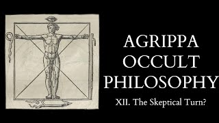 The Occult Philosophy of Cornelius Agrippa  12 of 14  The Skeptical Turn [upl. by Mellitz]