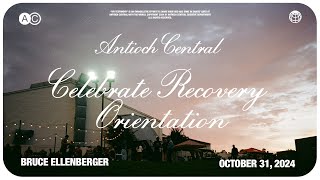 Celebrate Recovery Orientation  Bruce Ellenberger  Thursday Evening  October 31 2024 [upl. by Reid]