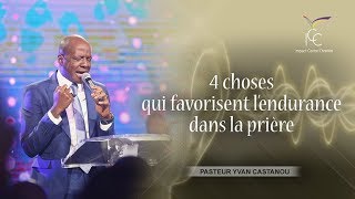 4 CHOSES QUI FAVORISENT LENDURANCE DANS LA PRIERE  Ps Yvan Castanou [upl. by Ruddy]