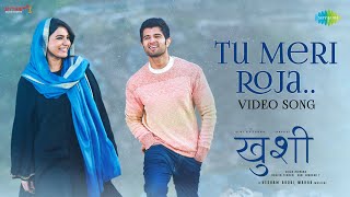 Tu Meri Roja  Video  Kushi  Vijay Deverakonda  Samantha  Hesham Abdul Wahab  Javed Ali [upl. by Dloraj]