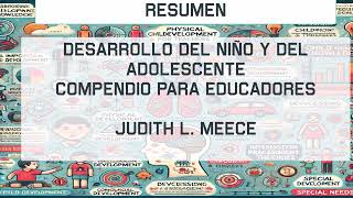 RESUMEN Desarrollo del niño y del adolescente  Compendio para educadores por Judith L Meece [upl. by Anierdna]